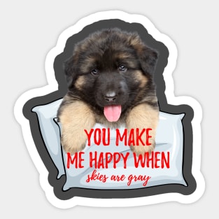 You make me happy when skies are gray. Sticker